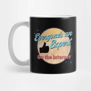 Everyone's an expert on the internet! Mug